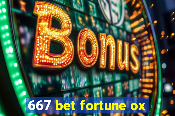 667 bet fortune ox